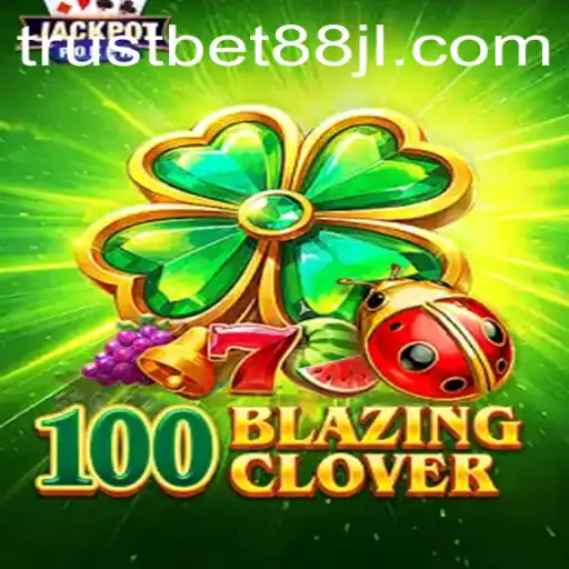 Discover the Thrills of 100BlazingClover at Trustbet88