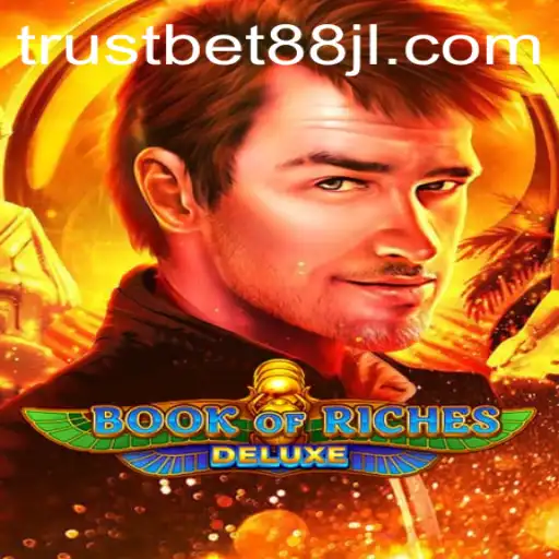 Exploring the World of Book of Riches Deluxe and Trustbet88: A Comprehensive Guide