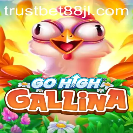 Exploring GoHighGallina: The Game and How Trustbet88 Elevates Player Experience