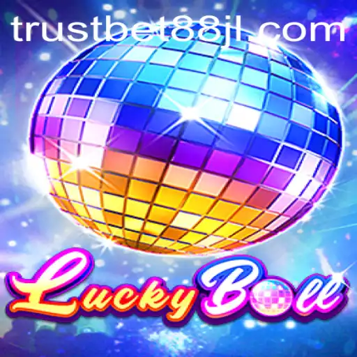 Exploring the Excitement of LuckyBall and Trustbet88